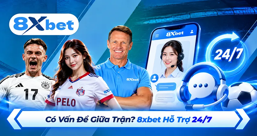 Có Vấn Đề Giữa Trận? 8xbet Hỗ Trợ 24/7